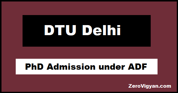 DTU Delhi PhD Admission under ADF